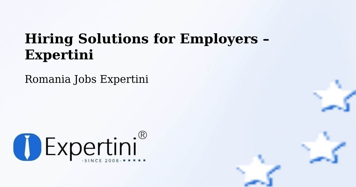 Hiring Solutions for Employers in Dalu - Dalu, Romania Jobs Expertini